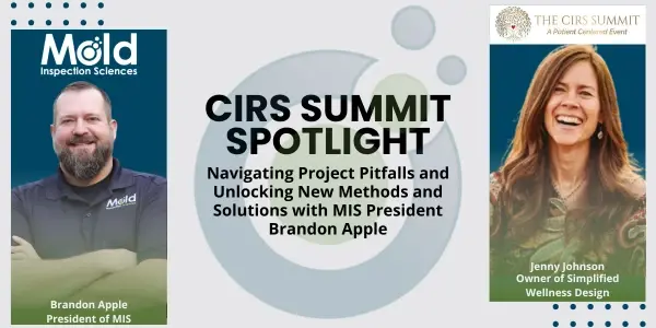 Split image featuring the CIRS Summit Spotlight. Left: Portrait of Brandon Apple with Mold Inspection Sciences logo, noted as President of MIS, specializing in precise mold inspection. Right: Jenny Johnson shines under the CIRS Summit logo, celebrated Owner of Simplified Wellness Design.