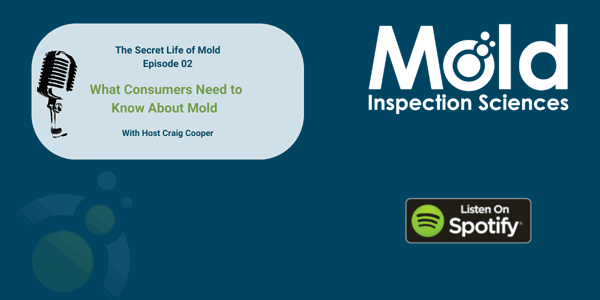 Podcast cover featuring a vintage microphone and text: The Secret Life of Mold Episode 02: What Consumers Need to Know About Mold with Host Craig Cooper. Dive into mold inspection and sampling insights. Mold Inspection Sciences logo and Spotify badge are also displayed.