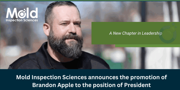 A man with a beard stands outdoors, with a blurred background. Text reads: Mold Inspection Sciences announces the promotion of Brandon Apple to the position of President, ushering in A New Chapter in Leadership and elevating their commitment to thorough sampling and inspection.