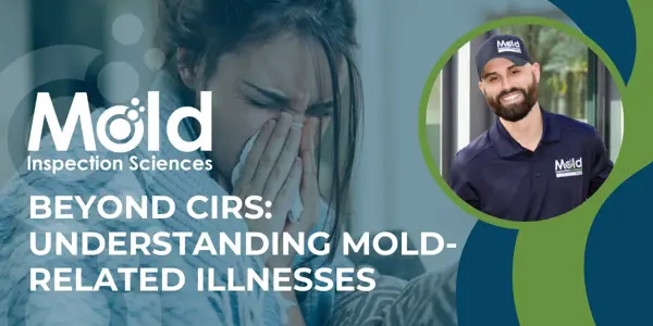 Woman sneezing with hands covering mouth and nose, Mold Inspection Sciences logo on the left, and text reading Beyond CIRS: Understanding Mold-Related Illnesses beside a man in a branded shirt and hat on the right, highlighting the importance of mold testing and assessment.