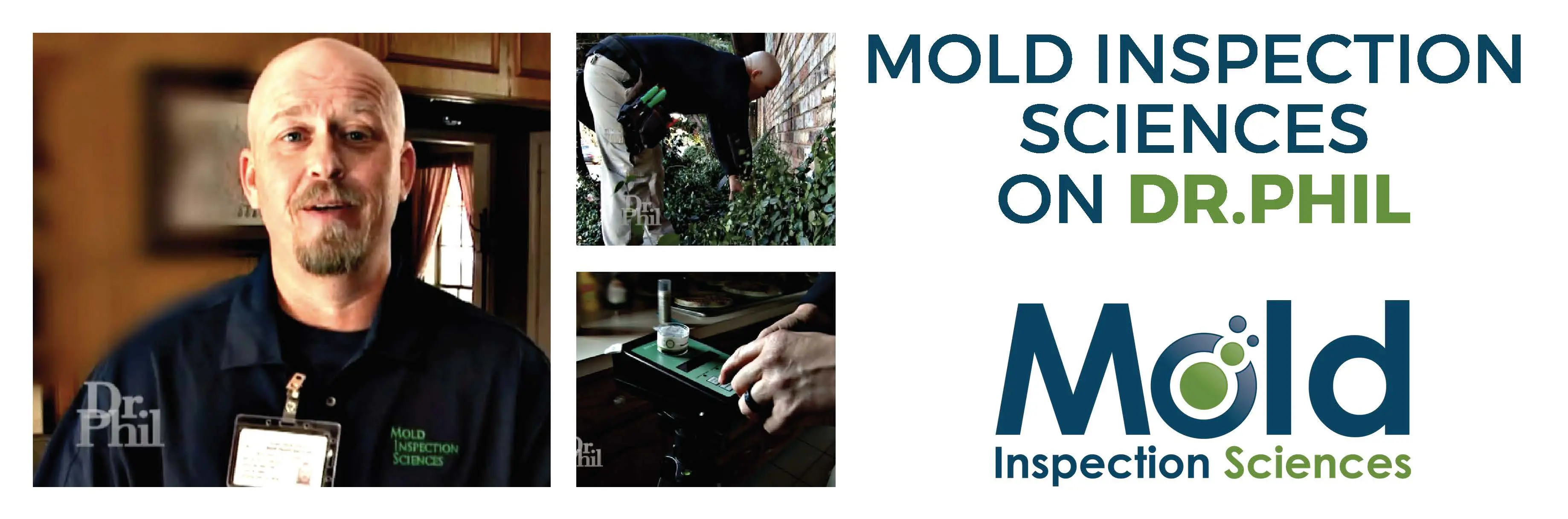 Man wearing a Mold Inspection Sciences shirt. Three smaller images highlight mold assessment activities. Text reads Mold Inspection Sciences on Dr. Phil with a logo for Mold Inspection Sciences.