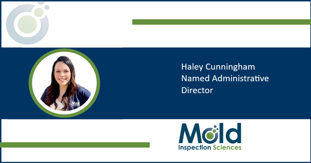 Graphic announcing Haley Cunningham Named Administrative Director for Mold Inspection Sciences. It features a circular photo of a smiling woman on the left and the company logo at the bottom right. Green and blue accents provide a professional design, highlighting expertise in mold assessment.