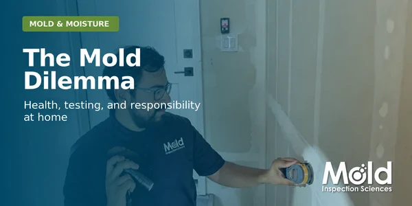 The Mold Dilemma: Health, testing, and responsibility at home. MIS-branded graphic showing an inspector examining a wall.
