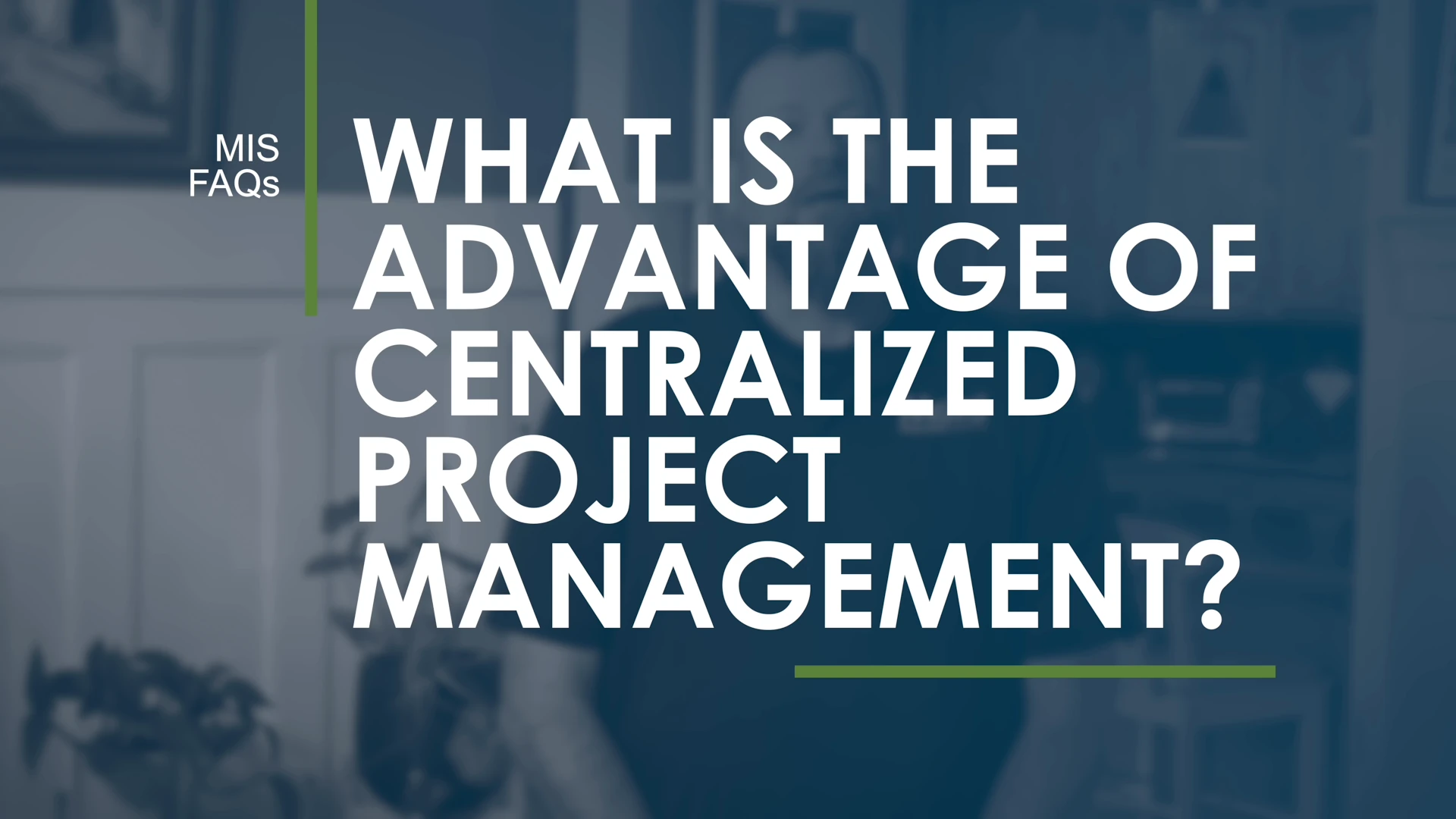 What Is the Advantage of Centralized Project Management?