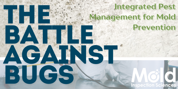 The Battle Against Bugs: Integrated Pest Management for Mold Prevention